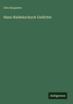 Hans Haidekuckuck Gedichte - Roquette, Otto Hans Haidekuckuck Gedichte - Roquette, Otto