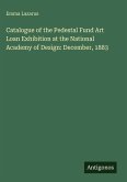 Catalogue of the Pedestal Fund Art Loan Exhibition at the National Academy of Design: December, 1883