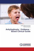 Ankyloglossia : Evidence -Based Clinical Guide Ankyloglossia : Evidence -Based Clinical Guide