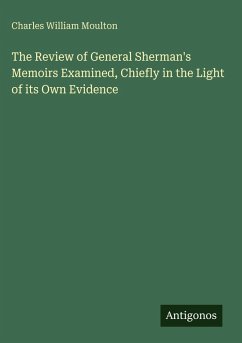 Cover The Review of General Sherman's Memoirs Examined, Chiefly in the Light of its Own Evidence