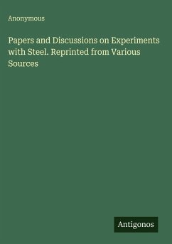 Cover Papers and Discussions on Experiments with Steel. Reprinted from Various Sources