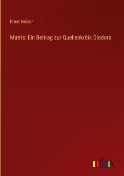 Matris: Ein Beitrag zur Quellenkritik Diodors Matris: Ein Beitrag zur Quellenkritik Diodors