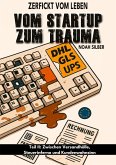 Zerfickt vom Leben:Vom Startup zum Trauma, Teil 2