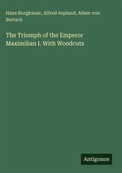 Cover The Triumph of the Emperor Maximilian I. With Woodcuts