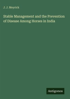 Stable Management and the Prevention of Disease Among Horses in India - Meyrick, J. J.