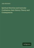 Spiritual Direction and Auricular Confession; their History Theory and Consequences