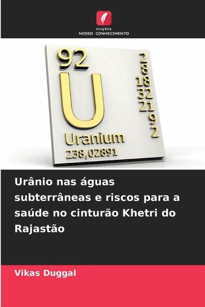 Urânio nas águas subterrâneas e riscos para a saúde no cinturão Khetri do Rajastão Urânio nas águas subterrâneas e riscos para a saúde no cinturão Khetri do Rajastão