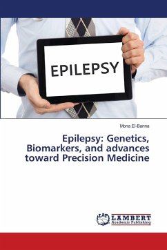 Epilepsy: Genetics, Biomarkers, and advances toward Precision Medicine - El-Banna, Mona Epilepsy: Genetics, Biomarkers, and advances toward Precision Medicine - El-Banna, Mona