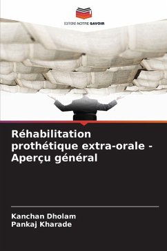 Réhabilitation prothétique extra-orale - Aperçu général - Dholam, Kanchan;Kharade, Pankaj Réhabilitation prothétique extra-orale - Aperçu général - Dholam, Kanchan;Kharade, Pankaj