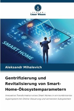 Gentrifizierung und Revitalisierung von Smart-Home-Ökosystemparametern - Mihalevich, Aleksandr Gentrifizierung und Revitalisierung von Smart-Home-Ökosystemparametern - Mihalevich, Aleksandr