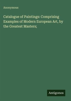 Cover Catalogue of Paintings: Comprising Examples of Modern European Art, by the Greatest Masters;