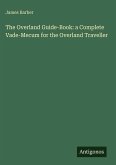 The Overland Guide-Book: a Complete Vade-Mecum for the Overland Traveller