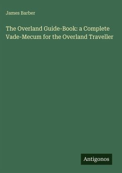 Cover The Overland Guide-Book: a Complete Vade-Mecum for the Overland Traveller