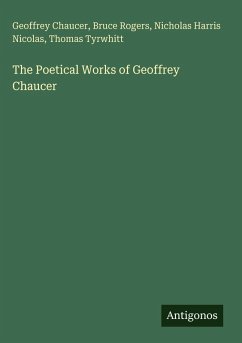 The Poetical Works of Geoffrey Chaucer - Chaucer, Geoffrey; Rogers, Bruce; Nicolas, Nicholas Harris; Tyrwhitt, Thomas