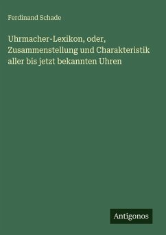 Cover Uhrmacher-Lexikon, oder, Zusammenstellung und Charakteristik aller bis jetzt bekannten Uhren