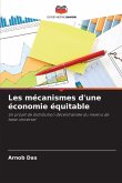 Les mécanismes d'une économie équitable Les mécanismes d'une économie équitable