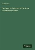 The Queen's Colleges and the Royal University of Ireland