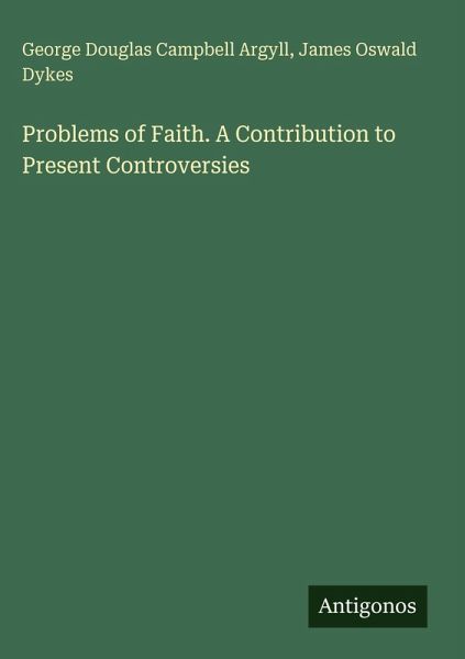 Problems of Faith. A Contribution to Present Controversies Problems of Faith. A Contribution to Present Controversies