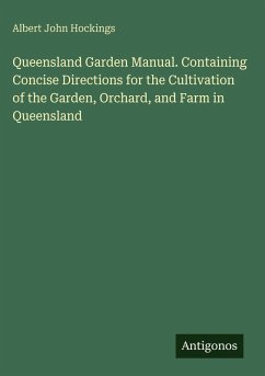 Cover Queensland Garden Manual. Containing Concise Directions for the Cultivation of the Garden, Orchard, and Farm in Queensland