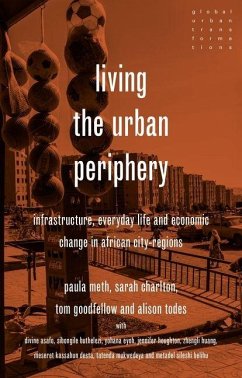 Living the Urban Periphery - Meth, Paula; Charlton, Sarah; Goodfellow, Tom; Todes, Alison