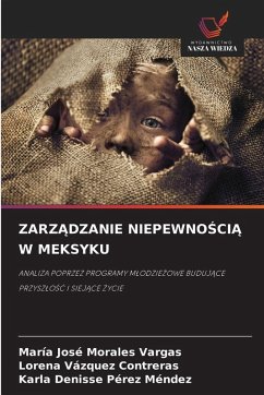ZARZ¿DZANIE NIEPEWNO¿CI¿ W MEKSYKU - Morales Vargas, María José;Vázquez Contreras, Lorena;Pérez Méndez, Karla Denisse