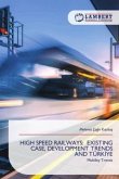HIGH SPEED RAILWAYS: EXISTING CASE, DEVELOPMENT TRENDS AND TÜRK¿YE