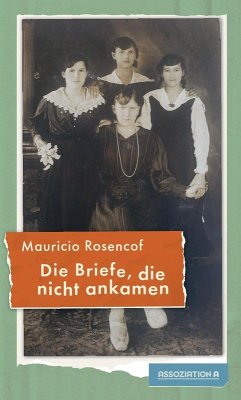 Die Briefe, die nicht ankamen - Rosencof, Mauricio