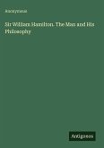Sir William Hamilton. The Man and His Philosophy