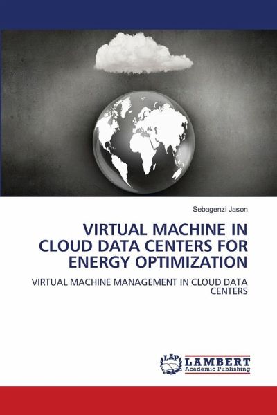 VIRTUAL MACHINE IN CLOUD DATA CENTERS FOR ENERGY OPTIMIZATION VIRTUAL MACHINE IN CLOUD DATA CENTERS FOR ENERGY OPTIMIZATION