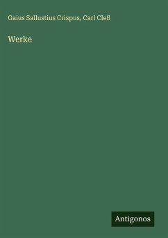 Werke - Sallustius Crispus, Gaius; Cleß, Carl