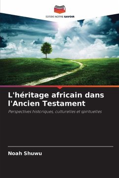 L'héritage africain dans l'Ancien Testament - Shuwu, Noah L'héritage africain dans l'Ancien Testament - Shuwu, Noah