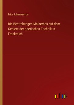 Cover Die Bestrebungen Malherbes auf dem Gebiete der poetischen Technik in Frankreich