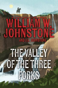 The Valley of the Three Forks - Johnstone, William W; Johnstone, J A