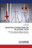 REACTIVE EXTRACTION OF GLUCONIC ACID REACTIVE EXTRACTION OF GLUCONIC ACID