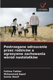 Postrzegane odrzucenie przez rodziców a agresywne zachowania w¿ród nastolatków
