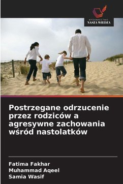 Cover Postrzegane odrzucenie przez rodziców a agresywne zachowania w¿ród nastolatków