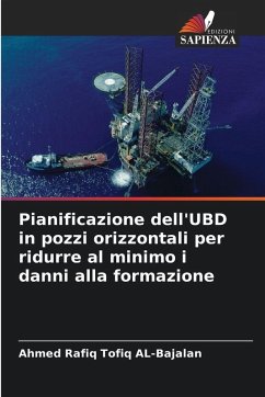 Pianificazione dell'UBD in pozzi orizzontali per ridurre al minimo i danni alla formazione - AL-Bajalan, Ahmed Rafiq Tofiq Pianificazione dell'UBD in pozzi orizzontali per ridurre al minimo i danni alla formazione - AL-Bajalan, Ahmed Rafiq Tofiq