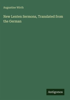 New Lenten Sermons, Translated from the German - Wirth, Augustine