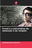 Freud e a psicanálise da obsessão e da religião Freud e a psicanálise da obsessão e da religião