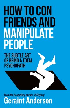 How to Con Friends and Manipulate People (eBook, ePUB) - Anderson, Geraint