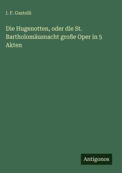 Cover Die Hugenotten, oder die St. Bartholomäusnacht große Oper in 5 Akten