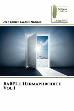 BABEL l'Hermaphrodite Vol.1 - EWANE NGOME, Jean Claude BABEL l'Hermaphrodite Vol.1 - EWANE NGOME, Jean Claude