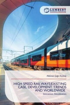 HIGH SPEED RAILWAYS:EXISTING CASE, DEVELOPMENT TRENDS AND WORLDWIDE - Kiziltas, Mehmet Çagri