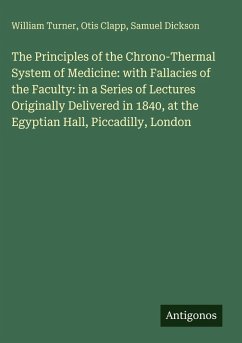 Cover The Principles of the Chrono-Thermal System of Medicine: with Fallacies of the Faculty: in a Series of Lectures Originally Delivered in 1840, at the Egyptian Hall, Piccadilly, London
