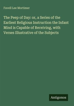 Cover The Peep of Day: or, a Series of the Earliest Religious Instruction the Infant Mind is Capable of Receiving, with Verses Illustrative of the Subjects