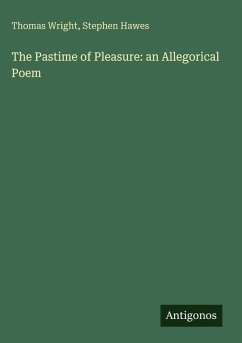 Cover The Pastime of Pleasure: an Allegorical Poem