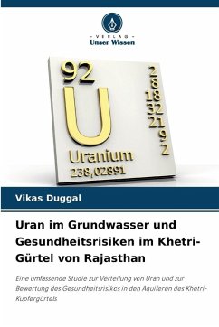 Uran im Grundwasser und Gesundheitsrisiken im Khetri-Gürtel von Rajasthan - Duggal, Vikas