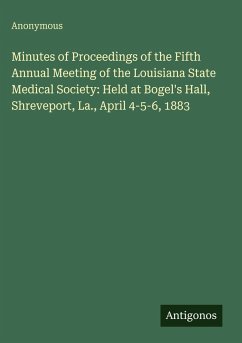 Cover Minutes of Proceedings of the Fifth Annual Meeting of the Louisiana State Medical Society: Held at Bogel's Hall, Shreveport, La., April 4-5-6, 1883