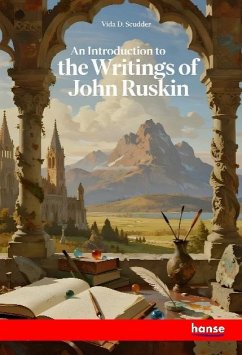 An Introduction to the Writings of John Ruskin - Scudder, Vida D. An Introduction to the Writings of John Ruskin - Scudder, Vida D.
