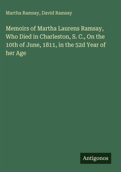 Cover Memoirs of Martha Laurens Ramsay, Who Died in Charleston, S. C., On the 10th of June, 1811, in the 52d Year of her Age